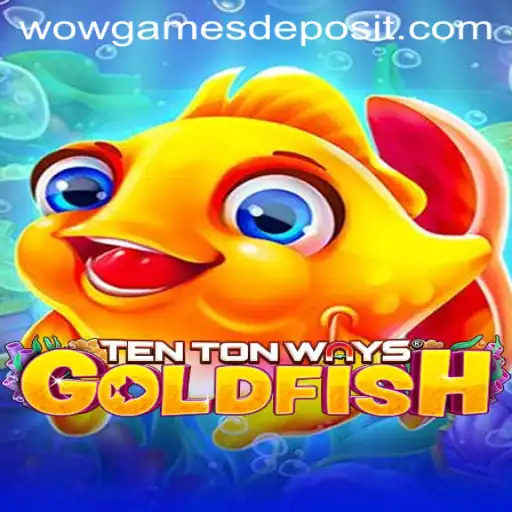 Discover the Exciting World of TenTonWaysGoldfish: A WOWGames Creation